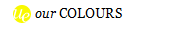 our COLOURS